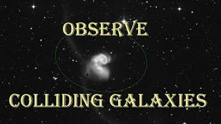 LETS LOOK AT COLLIDING GALAXIES [upl. by Afaw992]