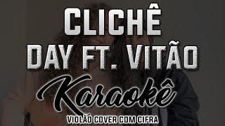 Clichê  DAY ft Vitão  Karaokê  Violão cover com cifra [upl. by Lunn]