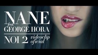 Nane feat George Hora  NOI 2 Videoclip Oficial [upl. by Dlorej]