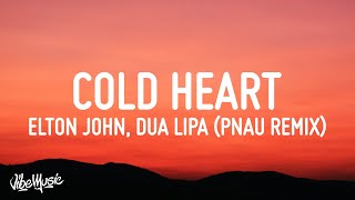 Elton John amp Dua Lipa  Cold Heart Lyrics PNAU Remix [upl. by Maximilianus789]