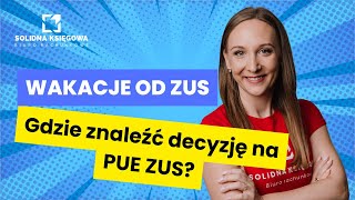 Wakacje od ZUS  Jak sprawdzić status wniosku w ZUS Gdzie znaleźć decyzję na PUE ZUS [upl. by Norihs593]