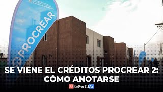 Se viene el créditos Procrear 2 cómo anotarse [upl. by Kleeman]