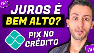 NUBANK  QUAL É O JUROS DO PIX NO CRÉDITO [upl. by Asirem]