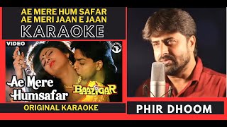 Ae Mere Humsafar Ae Meri Jane jaan  Baazigar  Original Crystal Clear Karaoke With Scrolling Lyric [upl. by Yttiy]