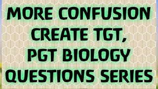 PGT TGT BIOLOGY MORE CONFUSING QUESTIONSfuneria teath total32 1616 [upl. by Huckaby204]