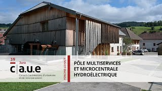 Pôle multiservice et microcentrale hydroélectrique FoncineleHaut 39 [upl. by Ahdar]