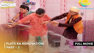 Flats Ka Renovation FULL MOVIE  PART 2 I Taarak Mehta Ka Ooltah Chashmah Ep 1762 to 1765 [upl. by Ilil847]