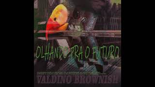 Valdino Brownish  Olhando pra o futuroAudio Oficial [upl. by Bettencourt]