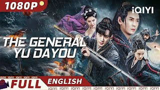 【ENG SUB】The General Yu Dayou  WuxiaCostume Drama  New Chinese Movie  iQIYI Movie English [upl. by Rim968]