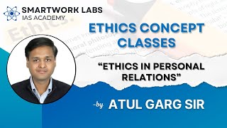 Ethics in Personal Relations  Ethics Concept Classes by Atul Garg Sir  UPSC Mains 2024 [upl. by Ggerg719]