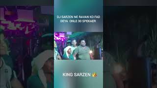 djsarzen shortvideo dj sarzen ne ravan ko fad deya only 30 speakersking sarzen 👑 [upl. by Lorola706]