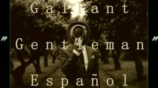 Gallant  Gentleman Español [upl. by Leur796]