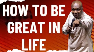 HOW TO BE GREAT IN LIFE  APOSTLE JOSHUA SELMAN [upl. by Blynn]