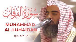 Muhammad Al Luhaidan Surah Furqan BEST Quran Recitation  Masjid Humera محمد اللحيدان سورة الفرقان [upl. by Brozak]