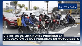 Distritos de Lima Norte prohíben la circulación de dos personas en motocicleta [upl. by Nallad]