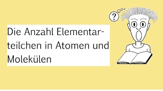 Die Anzahl Elementarteilchen in Atomen und Molekülen [upl. by Jordain]