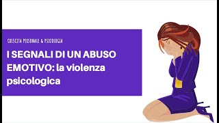 I SEGNALI DI UN ABUSO EMOTIVO la violenza psicologica e gli effetti sullautostima [upl. by Salohci]