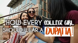 How Every College Girl Should Wear A Dupatta  Komal Pandey [upl. by Oiramel274]