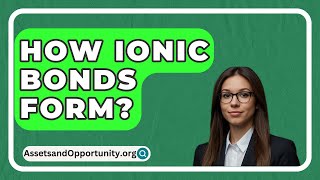 How Ionic Bonds Form  AssetsandOpportunityorg [upl. by Annaear671]