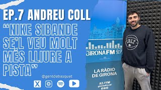 📻 GENT DE BÀSQUET EP 7 amb Andreu Coll  🗣quotNike Sibande sel veu molt més lliure a pistaquot [upl. by Maag]