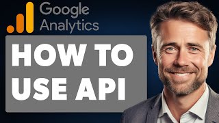 How to Use Google Analytics API Full 2024 Guide [upl. by Paulsen]