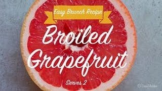 How to Broil Grapefruit [upl. by Nahsez49]