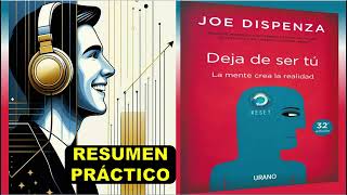 DEJA DE SER TÚ  RESUMEN en Español  Joe Dispenza NO VER COMENTARIOS 👇🏻 [upl. by Fidel377]