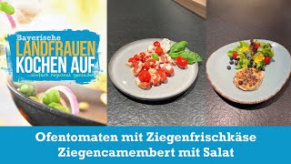 Ofentomaten mit Ziegenfrischkäse amp Ziegencamembert mit Salat  Bayerische Landfrauen kochen auf [upl. by Ecinaj]