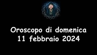 La Stanza Esoterica oroscopo di domenica 11 febbraio 2024 [upl. by Ayaros]