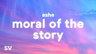 Ashe  Moral of the Story Lyrics  some mistakes get made thats alright thats okay [upl. by Niels]