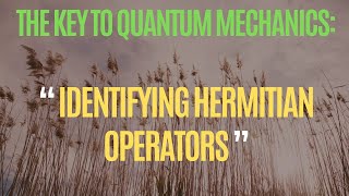 Identifying Hermitian Operator in Quantum Mechanics [upl. by Goodden]