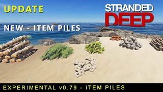 STRANDED DEEP UPDATE  Experimental v079  ITEM PILES  NEW FEATURE [upl. by Calise]