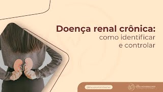 Doença renal crônica como identificar e controlar  Dra Sara Mohrbacher CRM146577 [upl. by Arratal159]