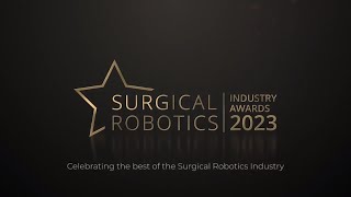 Surgical Robotics Industry Awards 2023 Winners Announcement [upl. by Chancelor]