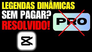 🙌RESOLVIDO LEGENDAS DINÂMICAS DO CAPCUT SEM PAGAR O PRO Método Legalizado [upl. by Haskins]