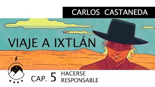 Viaje a Ixtlán  Cap 5 HACERSE RESPONSABLE  Carlos Castaneda  Voz Chavenato [upl. by Kriste]