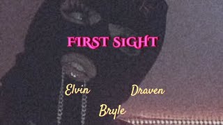 FIRST S1GHT  ELVIN AND DRAVEN FT BRYLE [upl. by Relyhcs370]