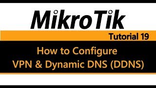 MikroTik Tutorial 19  How to Configure VPN and Dynamic DDNS [upl. by Nnawtna170]