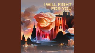 I WILL FIGHT FOR YOU [upl. by Freda]