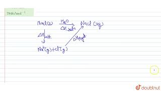 Lattice enthalpy and enthalpy of solution of NaCl are 788 kJmol1and 4kJmol1 respectively [upl. by Trace]