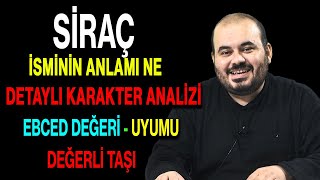 Siraç isminin anlamı nedir ismin esması Detaylı isim karakter analizi ebced değeri uyumu [upl. by Akirre]