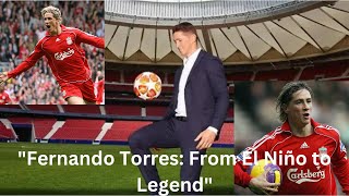 Fernando Torres The Rise and Legacy of a Football Icon FernandoTorres ElNiño AtleticoMadrid [upl. by Leaw395]