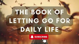 The Book of Letting Go of Daily Life Audiobook [upl. by Lusty]