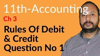 ICom Part 1 Accounting ch 3  Rules of Debit amp Credit Question no 1  Inter part 1 Accounting [upl. by Athelstan]