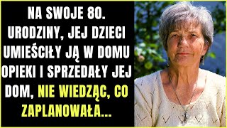 Na swoje 80 urodziny jej dzieci umieściły ją w domu opieki gdzie niespodziewanie… [upl. by Niotna230]