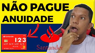 NÃO PAGUE ANUIDADE do CARTÃO SANTANDER 123  Saiba Como Eu consegui a Isenção [upl. by Paresh647]