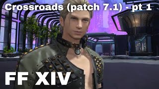 FFXIV  Crossroads patch 71 msq pt 1 [upl. by Ardnuasac]