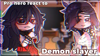 Pro Hero react to Demon Slayer MHA x KYB x GACHAPART 1 [upl. by Eylrahc]