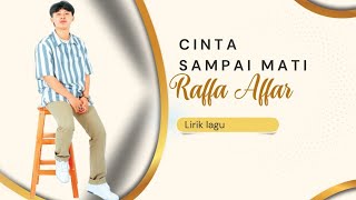 Raffa Affar  Cinta Sampai Mati quotLirik laguquot [upl. by Coplin]