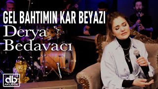 Derya Bedavacı  Gel Bahtımın Kar Beyazı Akustik Müslüm Gürses Cover [upl. by Noraj]